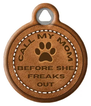 Call my Mom Before She Freaks Out Funny  Pet ID Tag