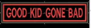 GOOD KID GONE BAD  4X1